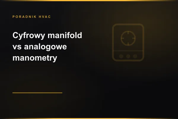 Cyfrowy manifold vs analogowe manometry HVAC