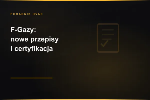 F-gazy — nowe przepisy i certyfikacja 2025