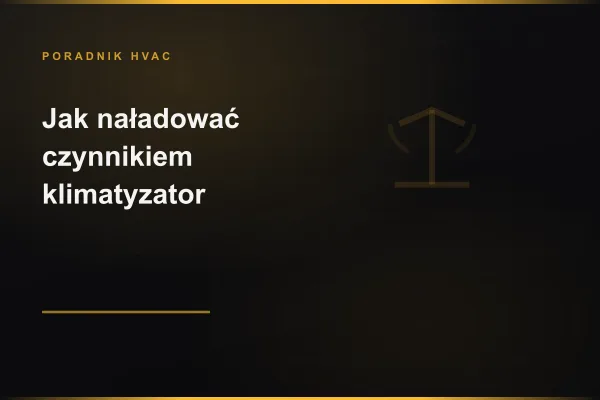 Napełnianie klimatyzatora czynnikiem chłodniczym