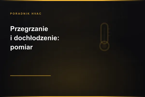 Przegrzanie i dochłodzenie — pomiar i diagnostyka